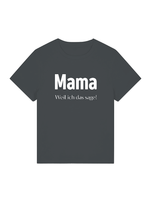 Damen Bio T-Shirt "Mama - weil ich das sage"